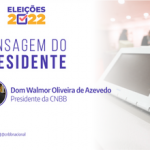 Dom Walmor de Azevedo, presidente da CNBB, envia mensagem sobre as eleições